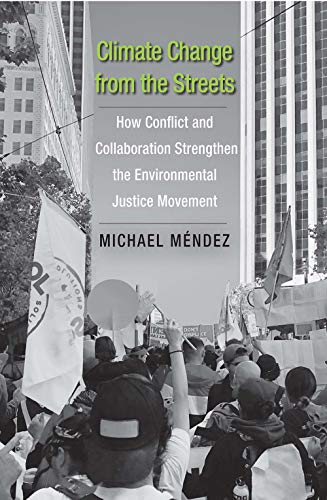 Beispielbild fr Climate Change from the Streets   How Conflict and Collaboration Strengthen the Environmental Justice Movement zum Verkauf von Revaluation Books