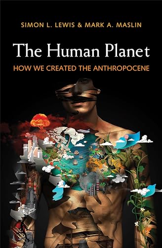 Stock image for The Human Planet: How We Created the Anthropocene for sale by Goodwill of Colorado