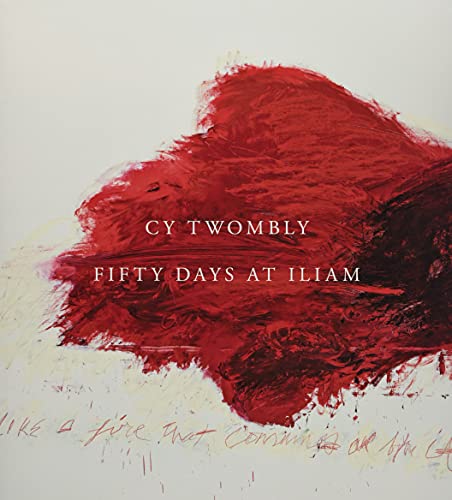 Stock image for Cy Twombly: Fifty Days at Iliam for sale by Albion Books