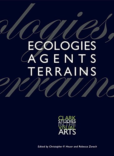 Imagen de archivo de Ecologies, Agents, Terrains (Clark Studies in the Visual Arts) a la venta por Ebooksweb