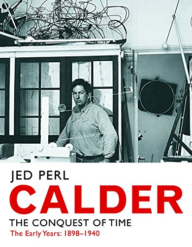 9780300233315: Calder: The Conquest of Time: The Early Years: 1898-1940
