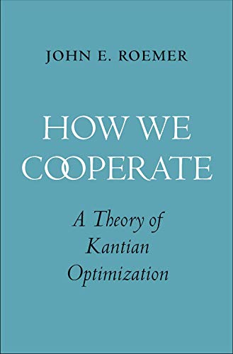 Stock image for How We Cooperate: A Theory of Kantian Optimization for sale by Powell's Bookstores Chicago, ABAA