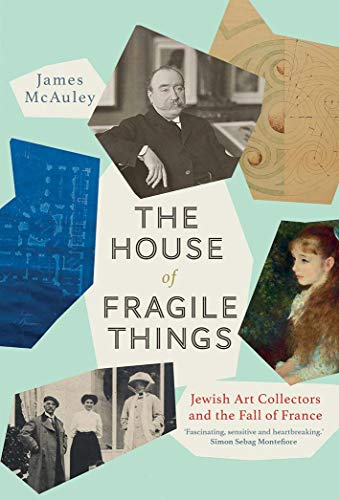 Beispielbild fr The House of Fragile Things: A History of Jewish Art Collectors in France, 1870-1945: Jewish Art Collectors and the Fall of France zum Verkauf von WorldofBooks