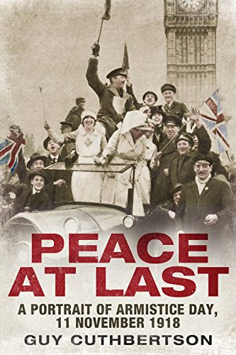 Beispielbild fr Peace at Last : A Portrait of Armistice Day, 11 November 1918 zum Verkauf von Better World Books