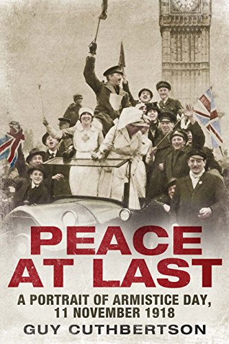 Stock image for Peace at Last : A Portrait of Armistice Day, 11 November 1918 for sale by Better World Books
