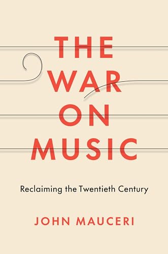 9780300233704: The War on Music: Reclaiming the Twentieth Century