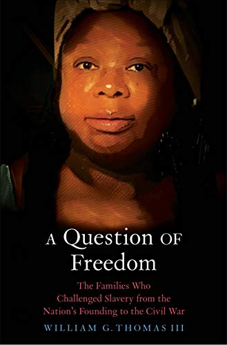 Stock image for A Question of Freedom: The Families Who Challenged Slavery from the Nation's Founding to the Civil War for sale by SecondSale