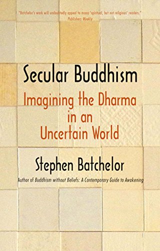 Stock image for Secular Buddhism: Imagining the Dharma in an Uncertain World for sale by BooksRun