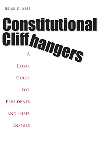 Beispielbild fr Constitutional Cliffhangers: A Legal Guide for Presidents and Their Enemies zum Verkauf von SecondSale