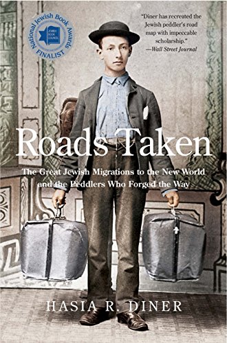 Stock image for Roads Taken: The Great Jewish Migrations to the New World and the Peddlers Who Forged the Way for sale by WorldofBooks