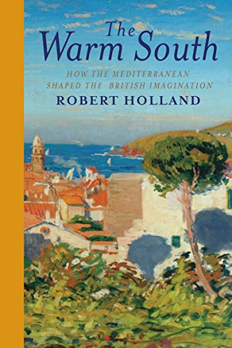 Imagen de archivo de The Warm South: How the Mediterranean Shaped the British Imagination a la venta por Bookmonger.Ltd