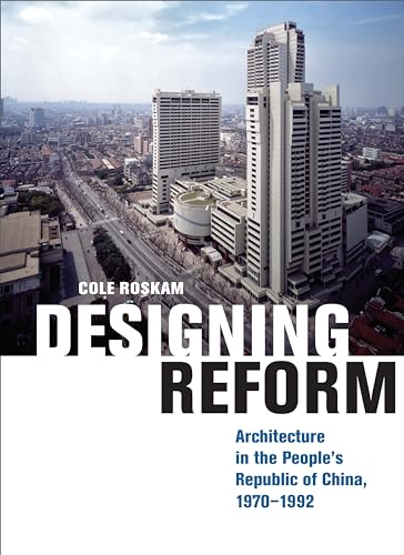 9780300235951: Designing Reform: Architecture in the People’s Republic of China, 1970–1992