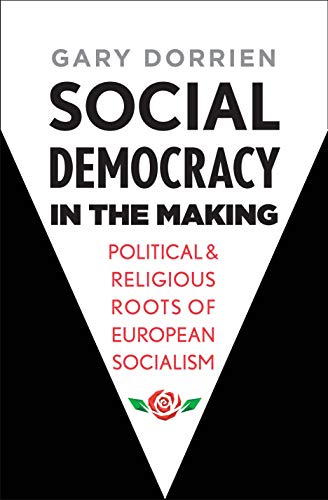 Stock image for Social Democracy in the Making: Political and Religious Roots of European Socialism for sale by Turning the Page DC