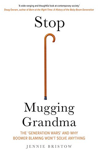Stock image for Stop Mugging Grandma: The Generation Wars and Why Boomer Blaming Wont Solve Anything for sale by Big River Books