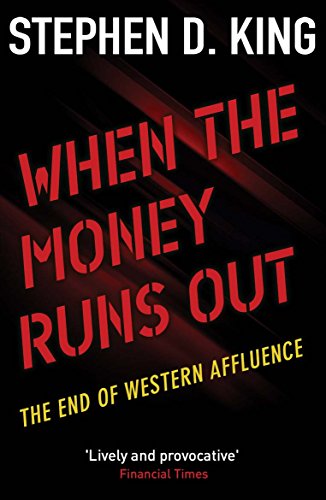 9780300236934: When the Money Runs Out: The End of Western Affluence