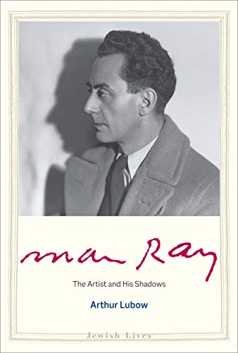 Beispielbild fr Man Ray: The Artist and His Shadows (Jewish Lives) zum Verkauf von BooksRun