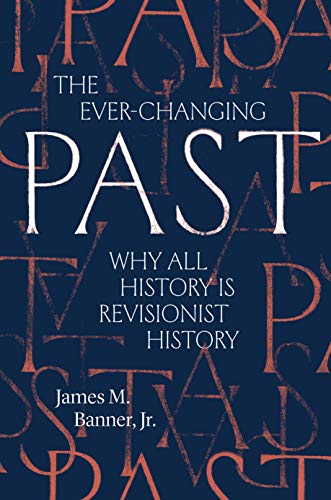 Beispielbild fr The Ever-Changing Past: Why All History Is Revisionist History zum Verkauf von Goodwill Southern California