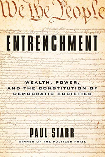 Imagen de archivo de Entrenchment: Wealth, Power, and the Constitution of Democratic Societies a la venta por SecondSale