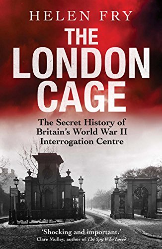 Stock image for The London Cage: The Secret History of Britain's World War II Interrogation Centre for sale by Midtown Scholar Bookstore