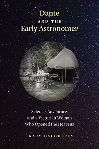 Stock image for Dante and the Early Astronomer: Science, Adventure, and a Victorian Woman Who Opened the Heavens for sale by SecondSale