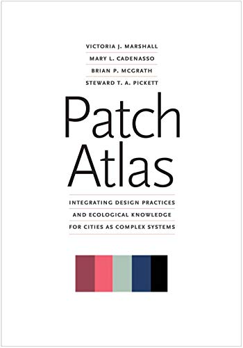 Beispielbild fr Patch Atlas: Integrating Design Practices and Ecological Knowledge for Cities as Complex Systems zum Verkauf von The Maryland Book Bank
