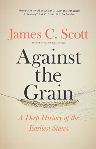 Beispielbild fr Against the Grain: A Deep History of the Earliest States zum Verkauf von HPB-Ruby