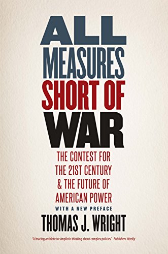 Stock image for All Measures Short of War : The Contest for the Twenty-First Century and the Future of American Power for sale by Better World Books