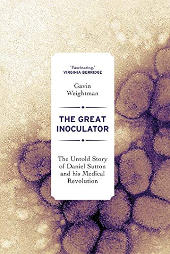 Stock image for The Great Inoculator: The Untold Story of Daniel Sutton and his Medical Revolution for sale by Big River Books