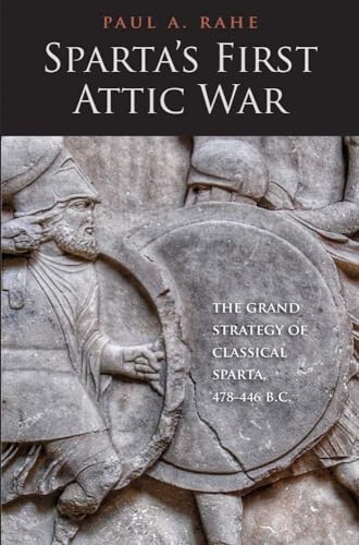 Imagen de archivo de Sparta's First Attic War: The Grand Strategy of Classical Sparta, 478-446 B.C. (Yale Library of Military History) a la venta por HPB-Red