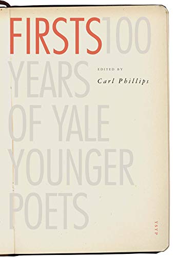 Imagen de archivo de Firsts: 100 Years of Yale Younger Poets (Yale Series of Younger Poets) a la venta por Orion Tech