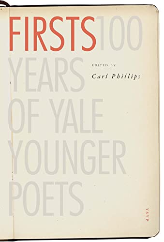 Stock image for Firsts: 100 Years of Yale Younger Poets (Yale Series of Younger Poets) for sale by Orion Tech