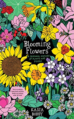 Imagen de archivo de Blooming Flowers: A Seasonal History of Plants and People a la venta por Goldstone Books