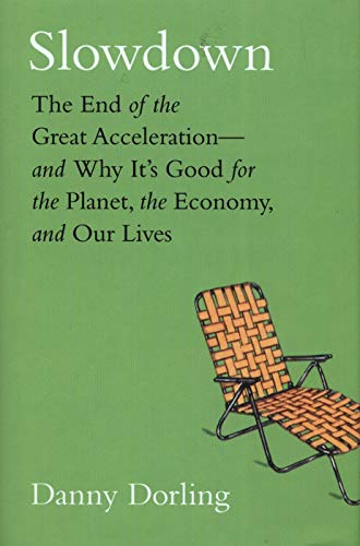 Imagen de archivo de Slowdown: The End of the Great Accelerationand Why Its Good for the Planet, the Economy, and Our Lives a la venta por Goodwill of Colorado