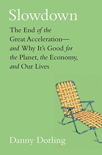 Stock image for Slowdown: The End of the Great Accelerationand Why Its Good for the Planet, the Economy, and Our Lives for sale by Goodwill of Colorado