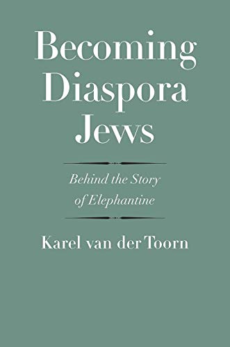 

Becoming Diaspora Jews: Behind the Story of Elephantine (The Anchor Yale Bible Reference Library)