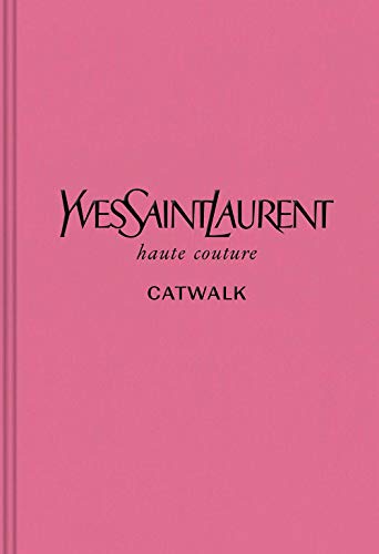 9780300243659: Yves Saint Laurent: The Complete Haute Couture Collections, 1962–2002 (Catwalk)