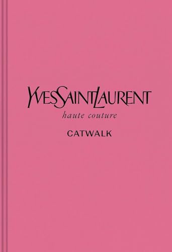 

Yves Saint Laurent: The Complete Haute Couture Collections, 1962â2002 (Catwalk)