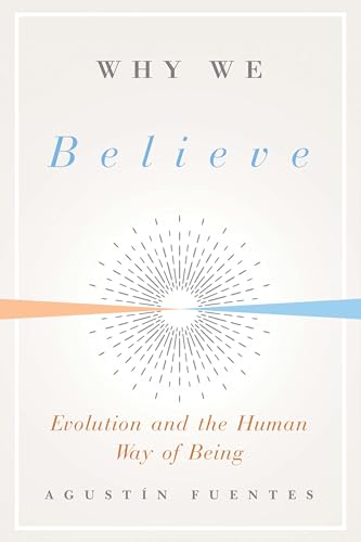 Stock image for Why We Believe: Evolution and the Human Way of Being (Foundational Questions in Science) for sale by Wonder Book
