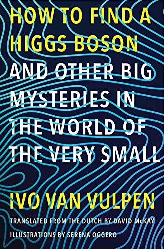 Beispielbild fr How to Find a Higgs Boson - And Other Big Mysteries in the World of the Very Small zum Verkauf von Blackwell's