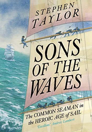 Stock image for Sons of the Waves: The Common Seaman in the Heroic Age of Sail for sale by AwesomeBooks