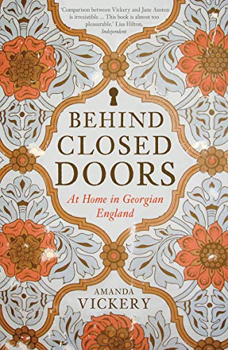 Beispielbild fr Behind Closed Doors: At Home in Georgian England zum Verkauf von WorldofBooks