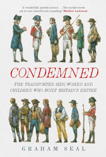 Imagen de archivo de Condemned: The Transported Men, Women and Children Who Built Britain's Empire a la venta por HPB-Red