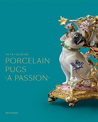 Imagen de archivo de Porcelain Pugs: A Passion: The T. & T. Collection a la venta por Sunshine State Books
