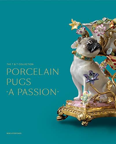 Stock image for Porcelain Pugs: A Passion: The T. & T. Collection for sale by Sunshine State Books