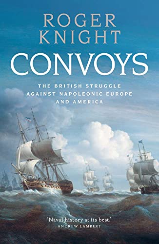 Beispielbild fr Convoys: The British Struggle Against Napoleonic Europe and America zum Verkauf von WorldofBooks