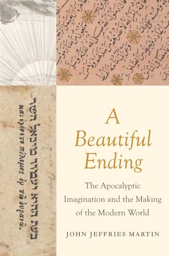 Stock image for A Beautiful Ending: The Apocalyptic Imagination and the Making of the Modern World for sale by HPB Inc.