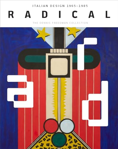 Stock image for Radical: Italian Design 1965 "1985, The Dennis Freedman Collection for sale by HPB-Blue