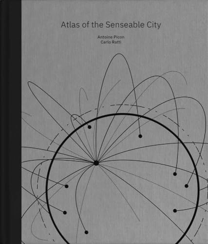 Stock image for Atlas of the Senseable City [Hardcover] Picon, Antoine and Ratti, Carlo for sale by Lakeside Books