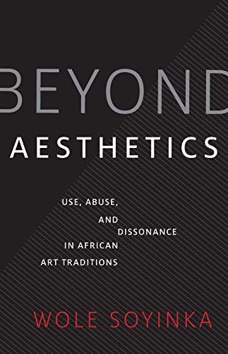 Beispielbild fr Beyond Aesthetics: Use, Abuse, and Dissonance in African Art Traditions (Richard D. Cohen Lectures on African & African American Art) zum Verkauf von More Than Words