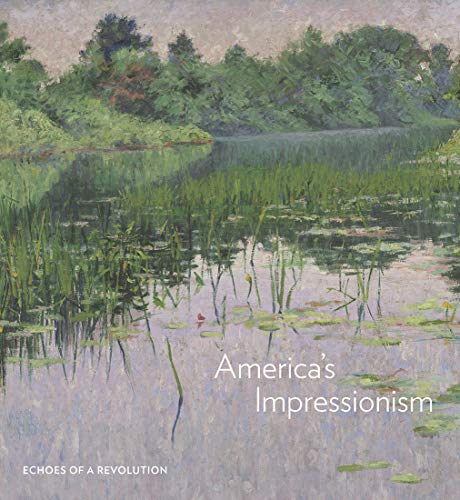 Beispielbild fr America's Impressionism: Echoes of a Revolution zum Verkauf von Chiron Media